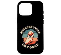 Measure Twice Cry Once Funny Petanque Boules Player Case for iPhone 16 Pro