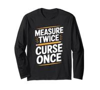 Measure Twice Curse Once Carpenter Woodworking Worker Long Sleeve T-Shirt