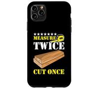 Measure Twice Cut Once Carpenter Building Joiner Woodworker Case for iPhone 11 Pro Max