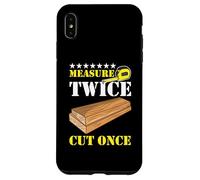 Measure Twice Cut Once Carpenter Building Joiner Woodworker Case for iPhone XS Max