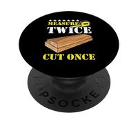 Measure Twice Cut Once Carpenter Building Joiner Woodworker PopSockets Adhesive PopGrip