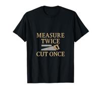 Measure Twice Cut Once Carpenter Tool Design T-Shirt