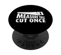 Measure Twice Cut Once Carpenter Woodworker PopSockets Swappable PopGrip