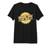 Measure Twice Cut Once Handyman Carpenter Trade Craft Saw Premium T-Shirt