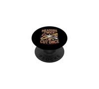 Measure Twice Cut Once Woodworker Wisdom PopSockets Adhesive PopGrip