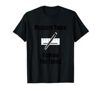 Measure Twice Redraw Ten Times Funny Drafting CAD T-Shirt