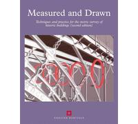 Measured and Drawn: Techniques and Practice for the Metric Survey of Historic Buildings (English Heritage)