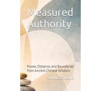 Measured Authority: Power, Distance, and Boundaries from Ancient Chinese Wisdom