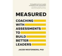 Measured: Coaching With Assessments To Build Better Leaders