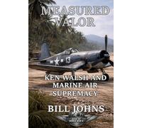 Measured Valor: Ken Walsh and Marine Air Supremacy (Aces of the Second World War)