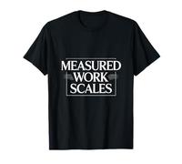 Measured Work Scales Business Growth T-Shirt