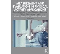 Measurement and Evaluation in Physical Activity Applications: Exercise Science, Physical Education, Coaching, Athletic Training, and Health