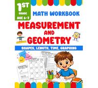 Measurement and Geometry 1st Grade Math Workbook: Activities for Shapes, Length, Time, Graphing and Equal Shares Practice for Ages 6-7