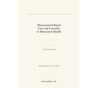 Measurement-Based Care and Causality in Behavioral Health: A Practical Guide