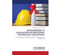 Measurement & Evaluation in Industrial Technology Education: A Comprehensive Guide for Students, Educators, and Researchers