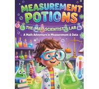 Measurement Potions The Mad Scientist's Lab: A First Grade Math Workbook for Kids Ages 5-8: Master Measurement, Data, Bar Graphs, and Logic Through Fun Science Experiments