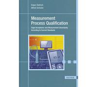 Measurement Process Qualification: Gage Acceptance and Measurment Uncertainty According to Current Standards