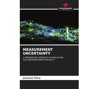 Measurement Uncertainty: A PROBABILISTIC APPROACH TO EVALUATING ELECTROCARDIOGRAPH PROJECTS
