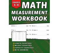 Measurement Workbook Grades 5-6: Length, Weight And Capacity +1600 Step-by-Step Practice Exercises with Answer Key