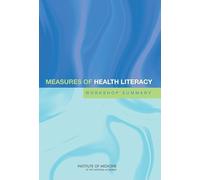 Measures of Health Literacy: Workshop Summary