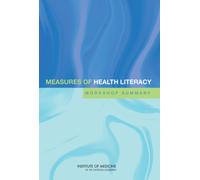 Measures of Health Literacy : Workshop Summary