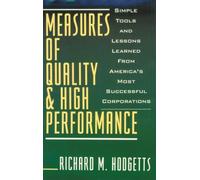 Measures of Quality and High Performance: Simple Tools and Lessons Learned from America's Most Successful Corporations