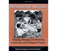 Measures of Success: Designing, Managing, and Monitoring Conservation and Development Projects Translated edition by Richard A. Margoluis, Nick Salafsky (1998) Paperback