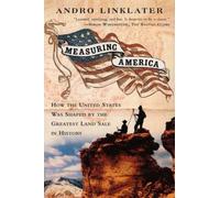 Measuring America: How an Untamed Wilderness Shaped the United States and Fulfilled the Promise ofDemocracy