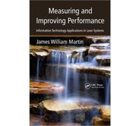 Measuring and Improving Performance : Information Technology Applications in Lean Systems