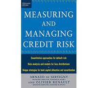 Measuring and Managing Credit Risk: Quantitative Approaches for Default Risk/Data Analysis and Models for Loss Distrubutions/Unique Strategies for ... (PROFESSIONAL FINANCE & INVESTM)