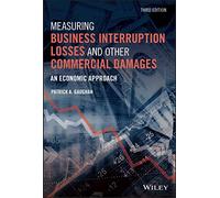 Measuring Business Interruption Losses and Other Commercial Damages: An Economic Approach