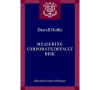 Measuring Corporate Default Risk – Clarendon Lectures in Finance – Oxford University Press
