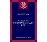 Measuring Corporate Default Risk (Clarendon Lectures in Finance)