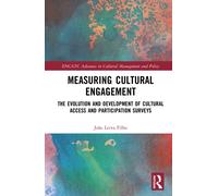 Measuring Cultural Engagement : The Evolution and Development of Cultural Access and Participation Surveys