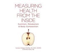 Measuring Health From The Inside: Nutrition, Metabolism & Body Composition