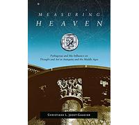 Measuring Heaven: Pythagoras and His Influence on Thought and Art in Antiquity and the Middle Ages