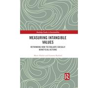 Measuring Intangible Values: Rethinking How to Evaluate Socially Beneficial Actions (Routledge Studies in Sustainability)