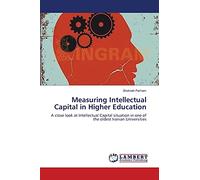 Measuring Intellectual Capital in Higher Education: A close look at Intellectual Capital situation in one of the oldest Iranian Universities