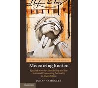 Measuring Justice : Quantitative Accountability and the National Prosecuting Authority in South Africa