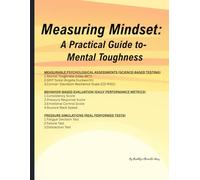 Measuring Mindset: A Practical Guide to Mental Toughness: By: Brooklyn Henry