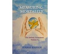 Measuring Mortality: The Infinite Atonement Volume 4