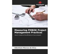 Measuring PMBOK Project Management Practices: How to measure the efficiency of your projects