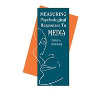 Measuring Psychological Responses To Media Messages (Routledge Communication Series)