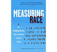 Measuring Race: Why Disaggregating Data Matters for Addressing Educational Inequality (Multicultural Education Series)