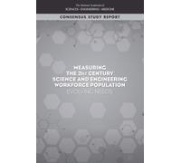 Measuring the 21st Century Science and Engineering Workforce Population : Evolving Needs