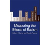 Measuring the Effects of Racism - Guidelines for the Assessment and Treatment of Race-Based Traumatic Stress Injury