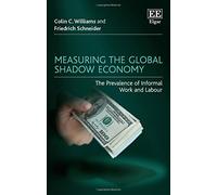Measuring the Global Shadow Economy: The Prevalence of Informal Work and Labour