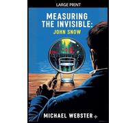 Measuring the Invisible: John Snow