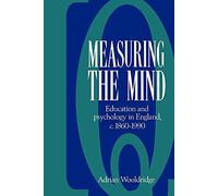 Measuring the Mind: Education and Psychology in England c.1860-c.1990