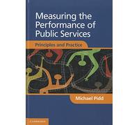 Measuring the Performance of Public Services: Principles and Practice